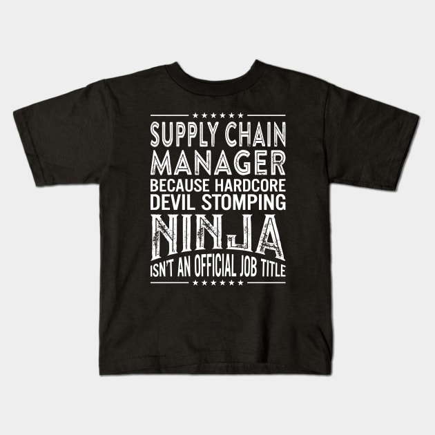supply chain manager Because Hardcore Devil Stomping Ninja Is Not An Official Job Title Kids T-Shirt by RetroWave